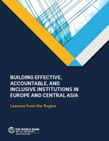 Building Effective, Accountable, and Inclusive Institutions in Europe and Central Asia Building Effective, Accountable, and Inclusive Institutions in Europe and Central Asia